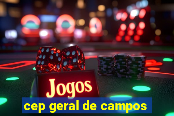 cep geral de campos